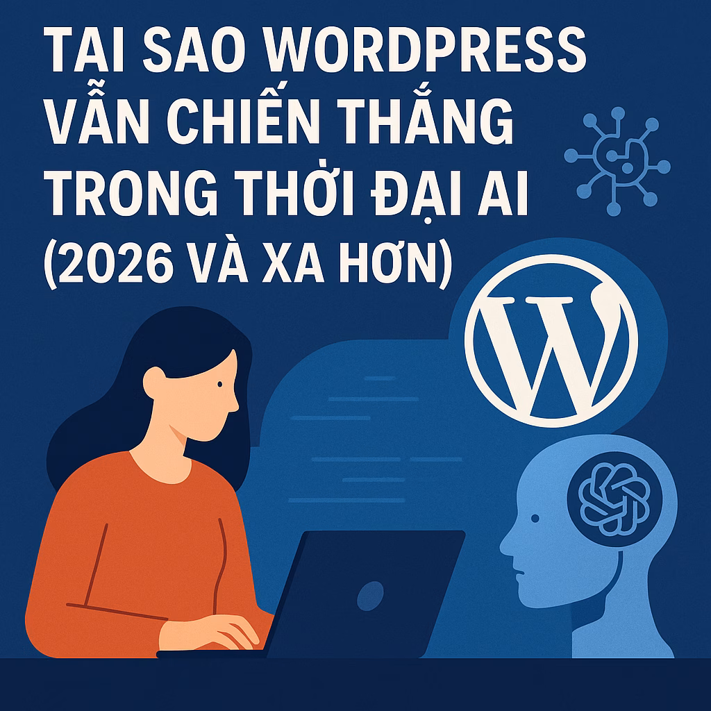tại sao wordpress vẫn chiến thắng trong thời đại ai (2026 và xa hơn)
